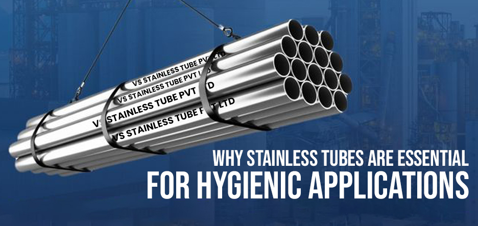 Why Stainless Steel Tubes Are Essential for Hygienic Applications
