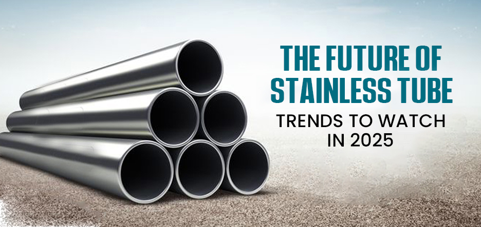 How to Choose the Right Stainless Steel Tube for Your Project
